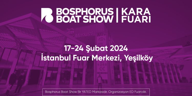 BOSPHORUS BOAT SHOW, 17 ŞUBAT’TA KAPILARINI AÇMAYA HAZIRLANIYOR